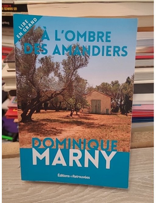 A l'ombre des amandiers - Dominique Marny