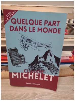 Quelque part dans le monde - Claude Michelet