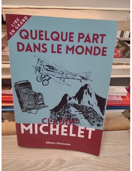 Quelque part dans le monde - Claude Michelet