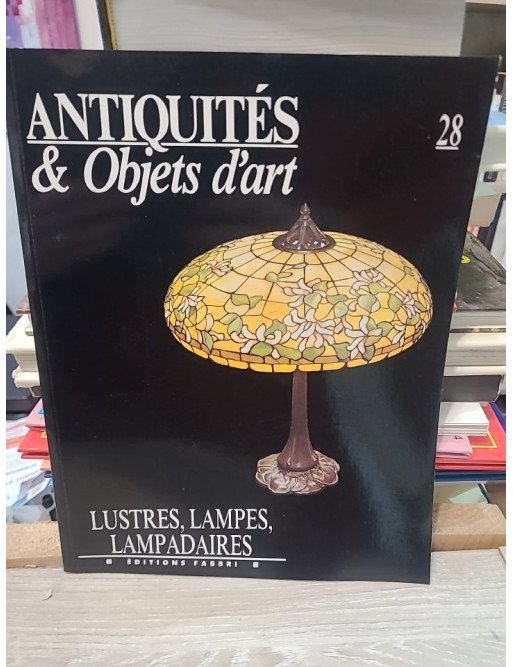 Antiquités & Objets d'art N°28 : Lustres, Lampes et Lampadaires - Silvia Evangelisti