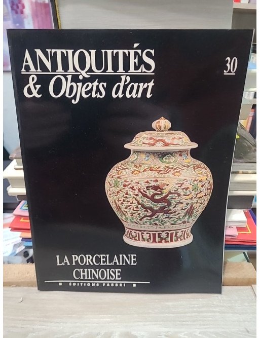 Antiquités et Objets d'art : La Porcelaine Chinoise