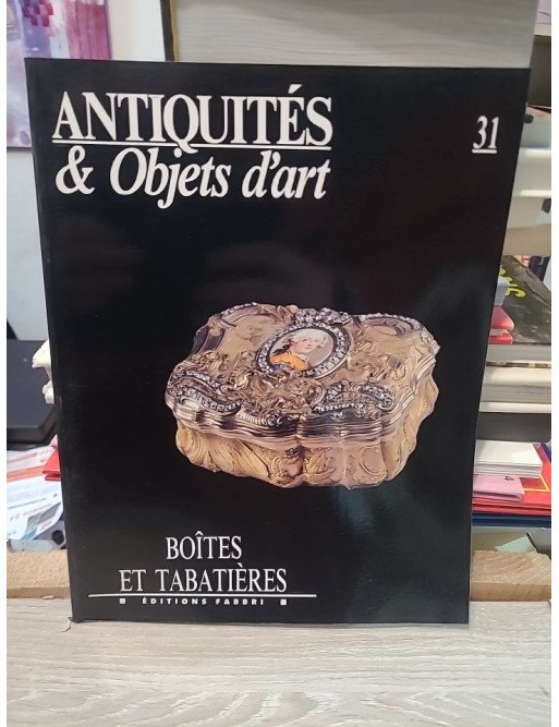 Antiquités & Objets d'art N°31 : Boîtes et Tabatières