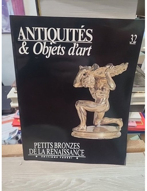 Antiquités et Objets d'art N° 32 : Petits Bronzes de la Renaissance