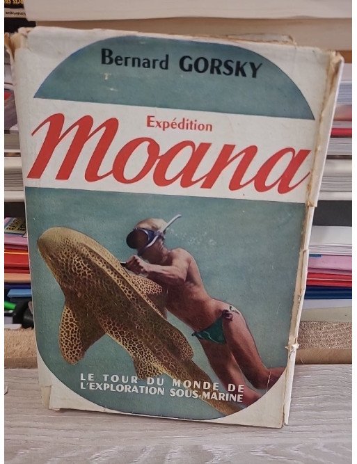Expédition « Moana » (le tour du monde de l'exploration sous-marine) - Bernard Gorsky