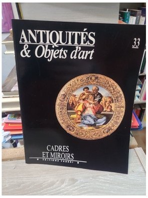 Antiquités & Objets d'art N°33 : Cadres et miroirs