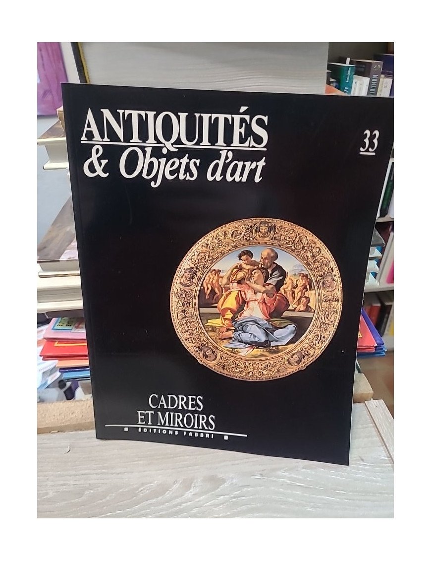 Antiquités & Objets d'art N°33 : Cadres et miroirs