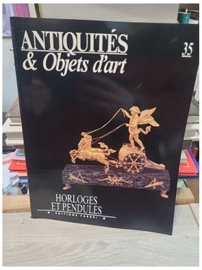 Antiquités & Objets d'art N°35 : Horloges et Pendules
