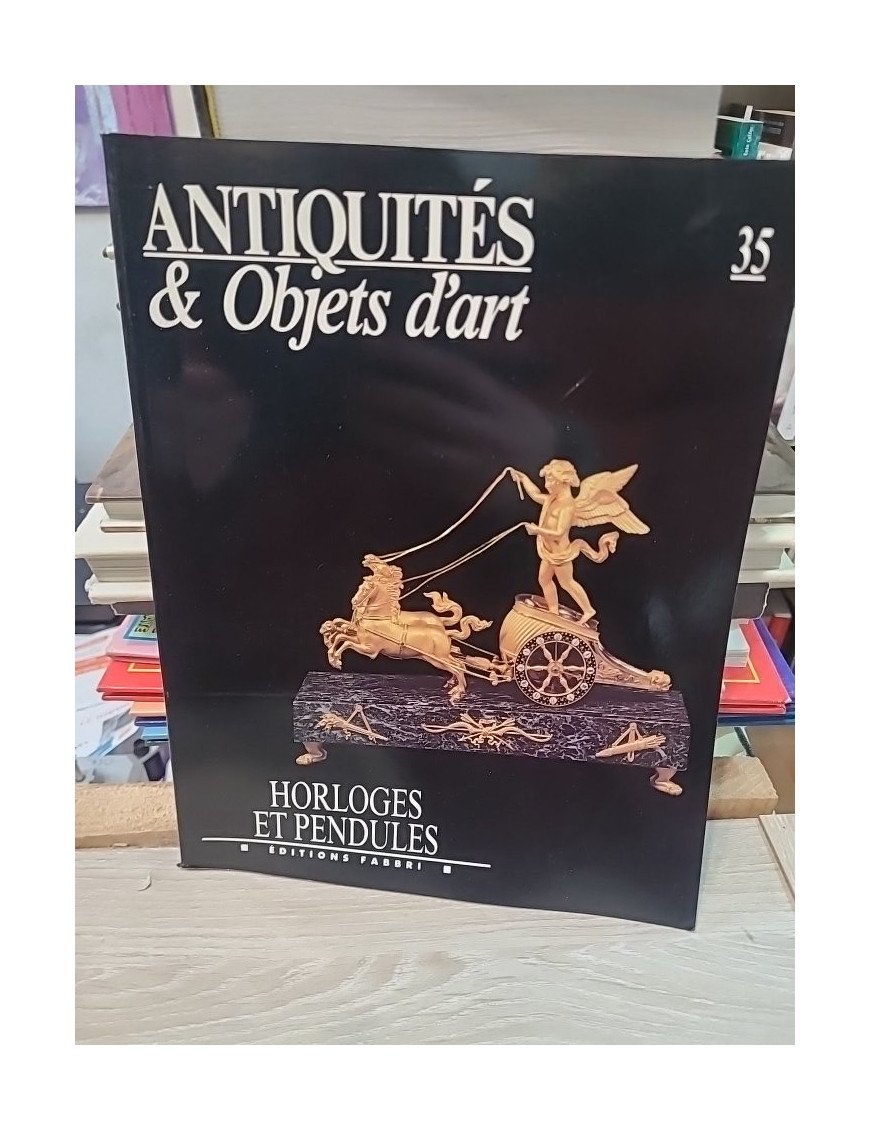 Antiquités & Objets d'art N°35 : Horloges et Pendules
