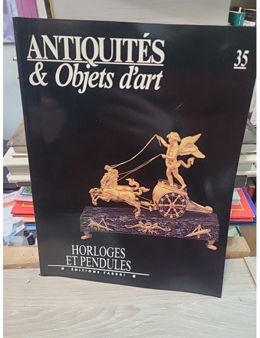 Antiquités & Objets d'art N°35 : Horloges et Pendules
