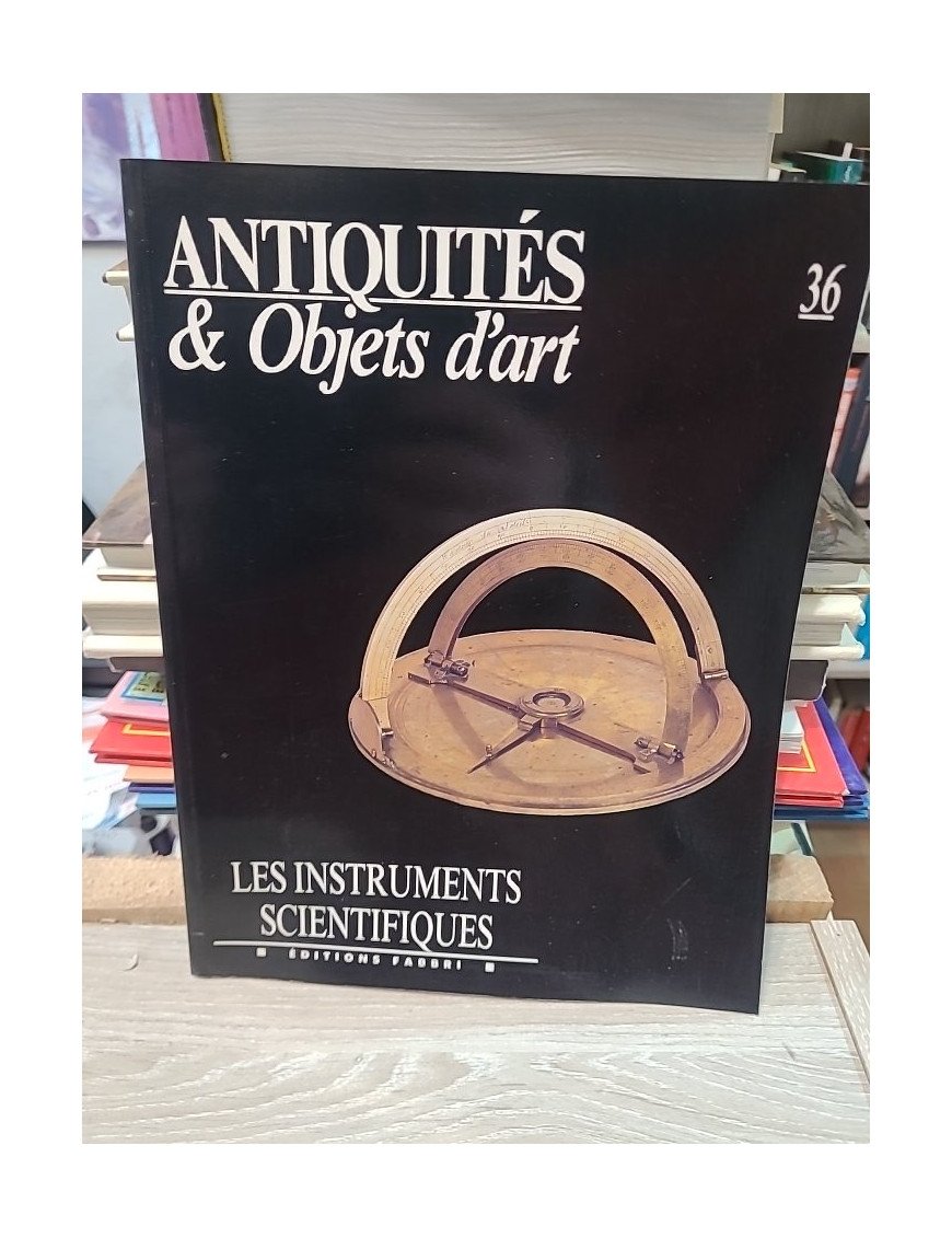 Antiquités & Objets d'art N°36 : Les instruments scientifiques