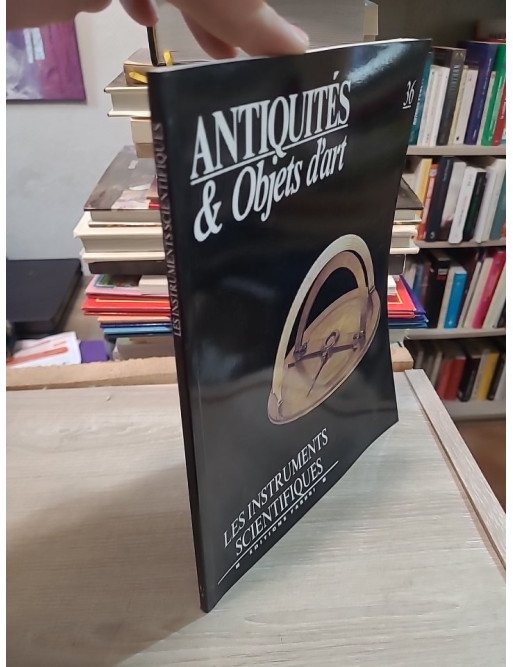 Antiquités & Objets d'art N°36 : Les instruments scientifiques