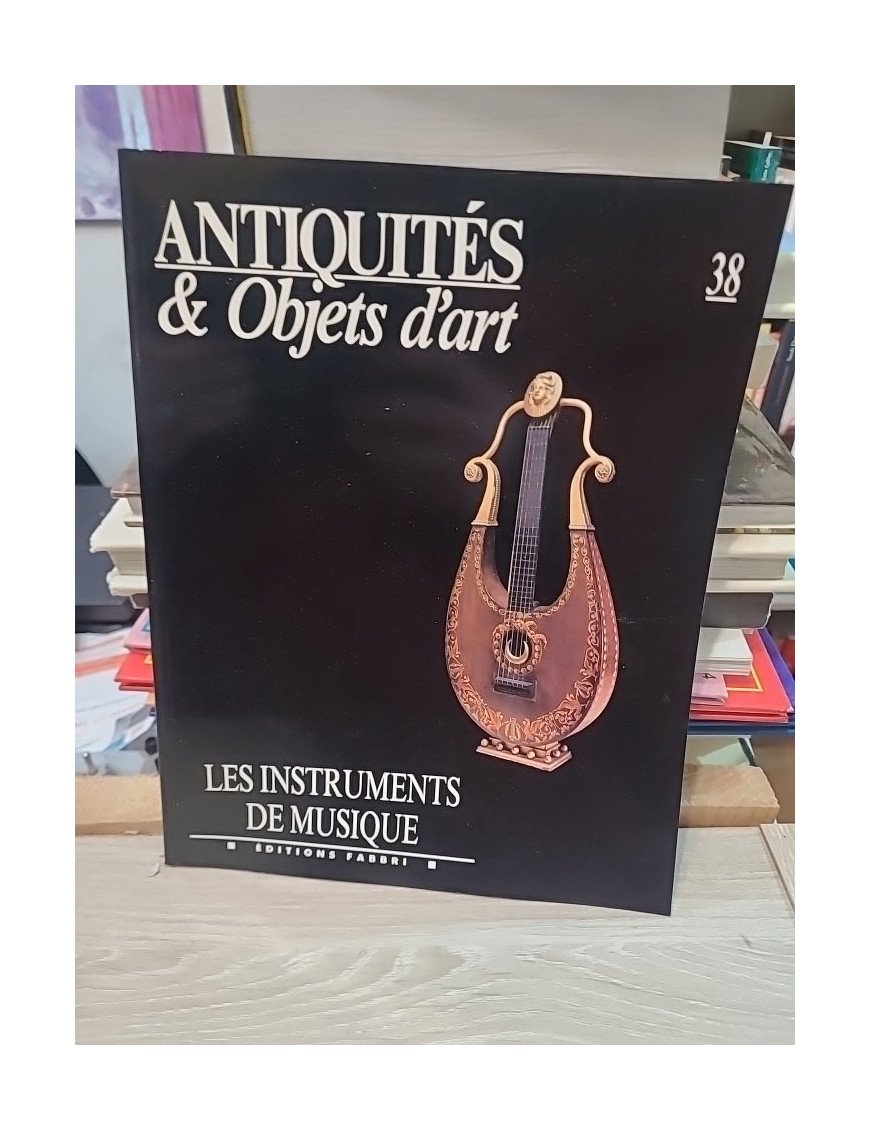 Antiquités & Objets d'art N°38 : Les instruments de musique