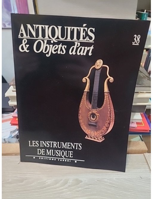 Antiquités & Objets d'art N°38 : Les instruments de musique