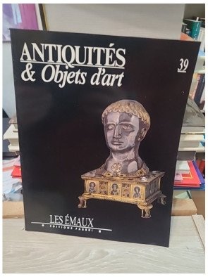 Antiquités et Objets d'Art N°39 : Les Émaux