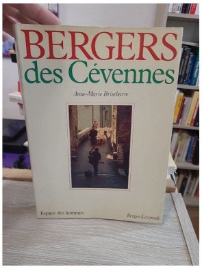 Bergers des Cévennes - Histoire et ethnographie du monde pastoral et de la transhumance en Cévennes - Anne-Marie Brisebarre