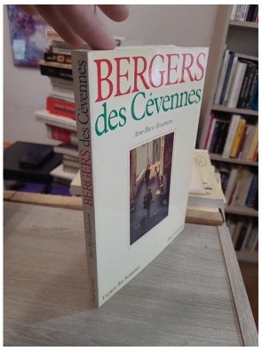 Bergers des Cévennes - Histoire et ethnographie du monde pastoral et de la transhumance en Cévennes - Anne-Marie Brisebarre