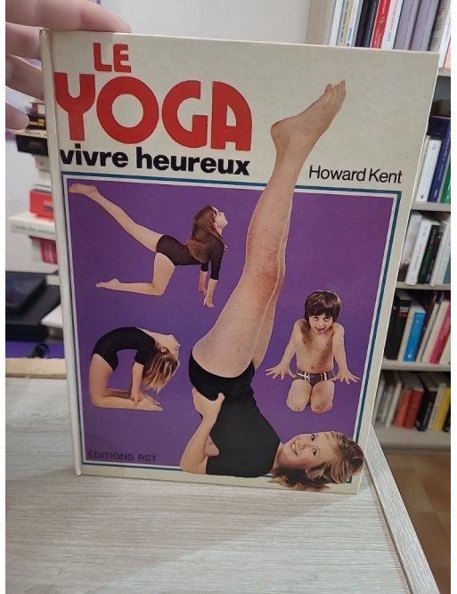 Le Yoga Vivre Heureux - Howard Kent