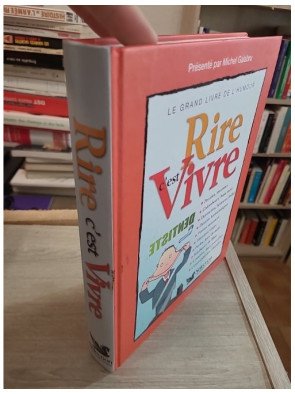 Rire c'est Vivre - Le grand livre de l'humour - Michel Galabru