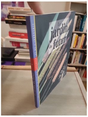 Le jardin du futur - Michel Vilain, Philippe Ledieu