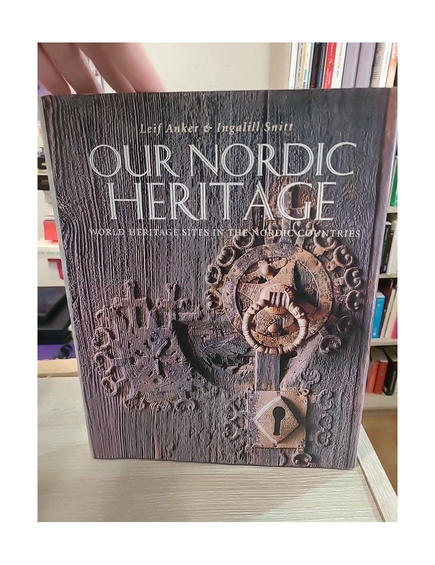 Our Nordic Heritage - World Heritage Sites in the Nordic Countries (édition en anglais) - Leif Anker