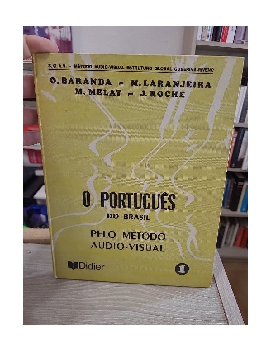 O Portugues Do Brasil. Pelo Metodo Audio-Visual - J Roche, M Melat, M Laranjeira, O Baranda