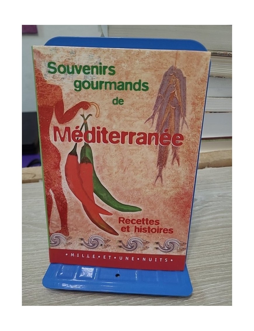 Souvenirs Gourmands De Méditerranée. Recettes et Histoires
