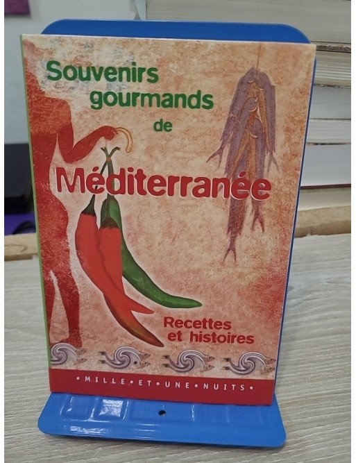 Souvenirs Gourmands De Méditerranée. Recettes et Histoires