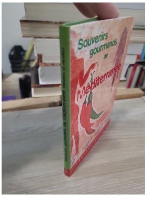 Souvenirs Gourmands De Méditerranée. Recettes et Histoires