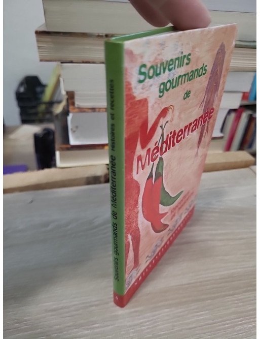 Souvenirs Gourmands De Méditerranée. Recettes et Histoires