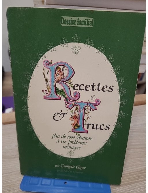 Recettes et truc - Plus de 1000 solutions à vos problèmes ménagers / Dossier Familial