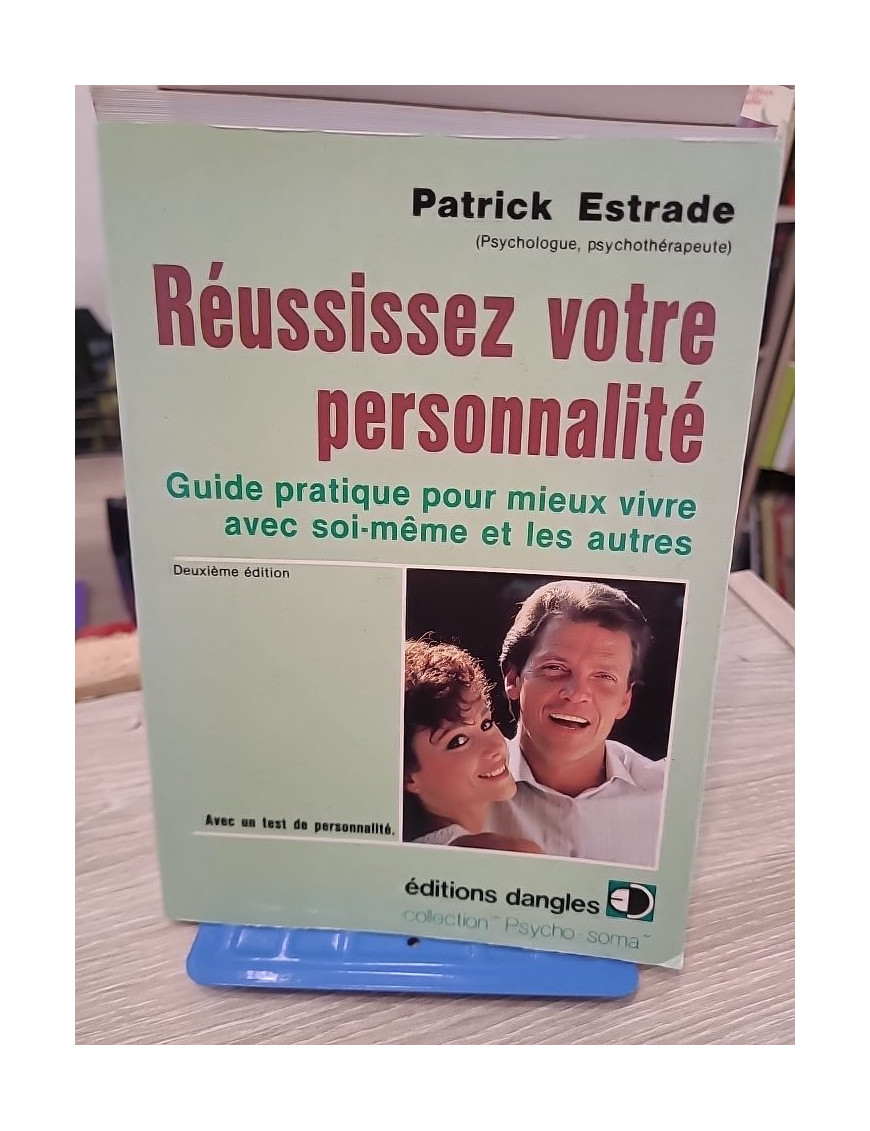 Réussissez votre personnalité : Guide pratique pour mieux vivre avec soi-même et les autres