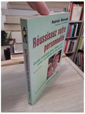 Réussissez votre personnalité : Guide pratique pour mieux vivre avec soi-même et les autres
