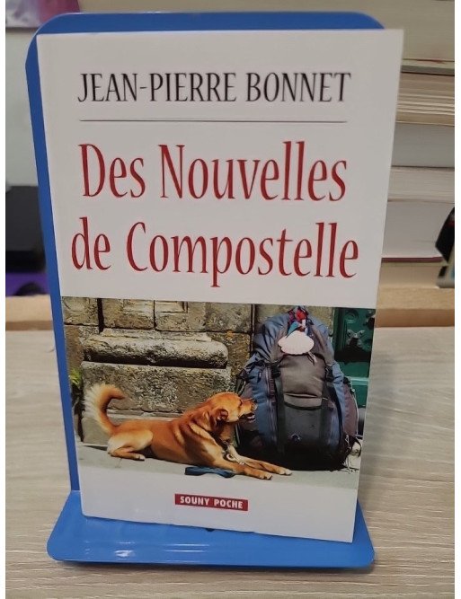 Des nouvelles de Compostelle - Jean-Pierre Bonnet