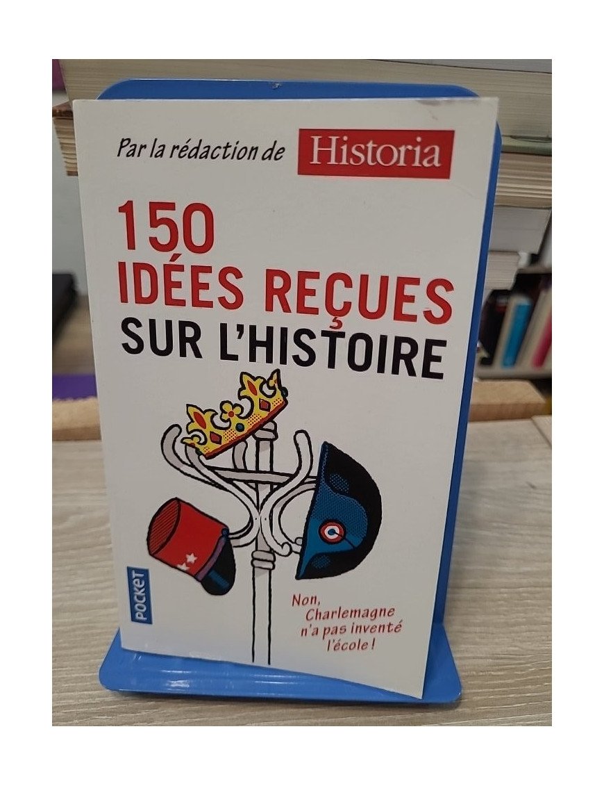 150 idées reçues sur l'Histoire - Collectif (revue Historia)