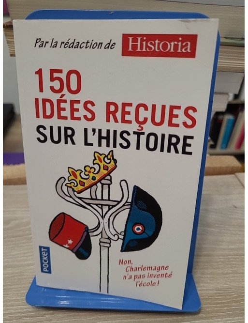 150 idées reçues sur l'Histoire - Collectif (revue Historia)