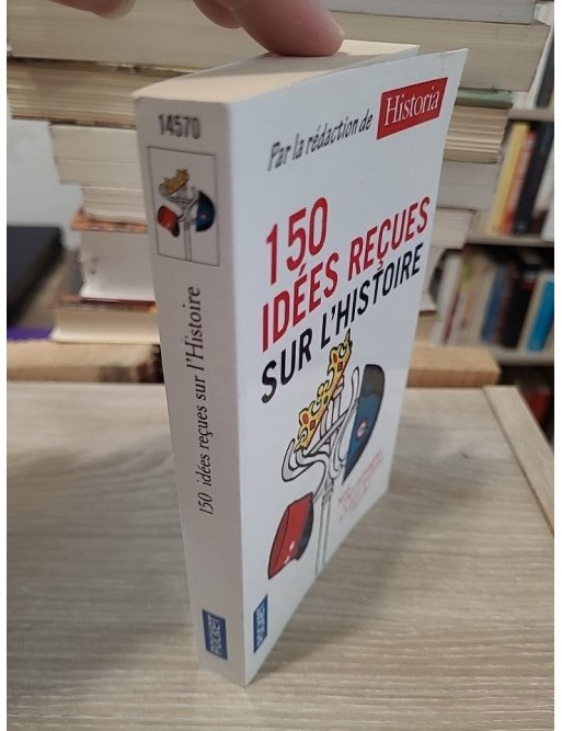150 idées reçues sur l'Histoire - Collectif (revue Historia)