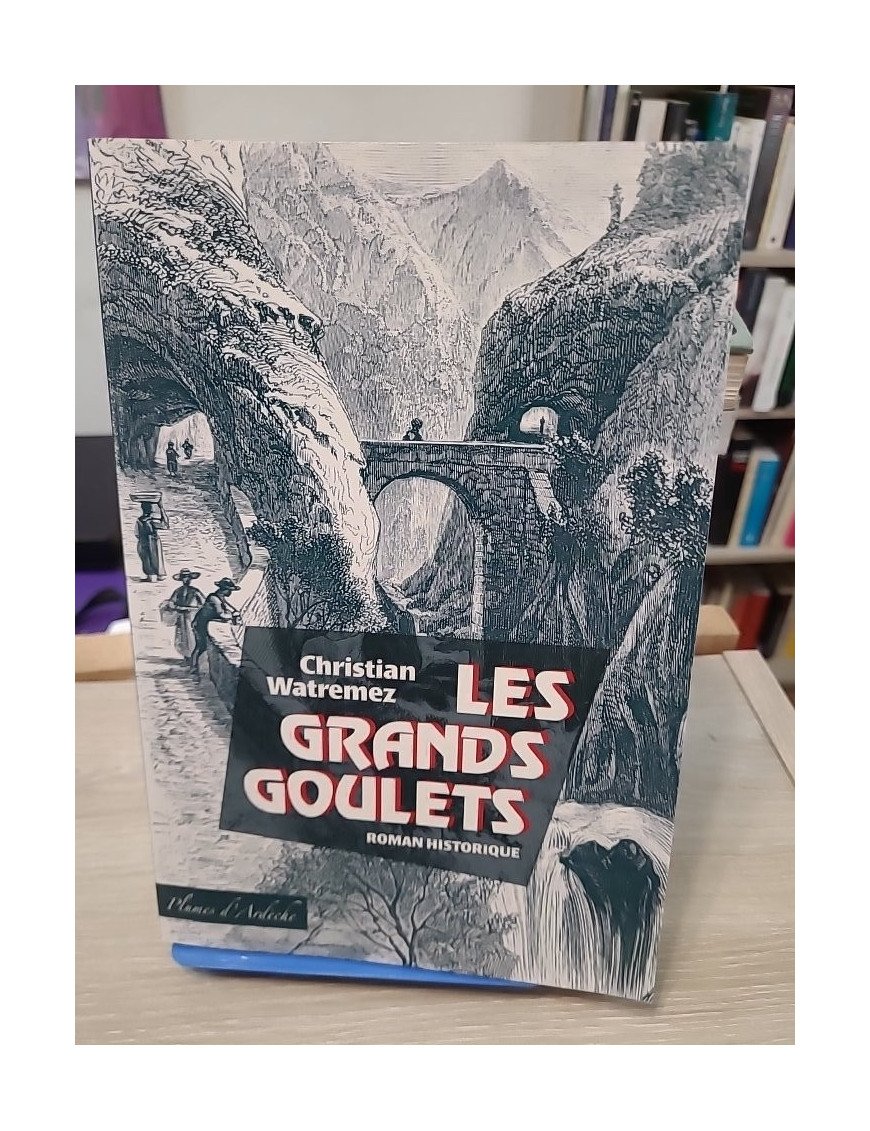 Les grands goulets - Christian Watremez