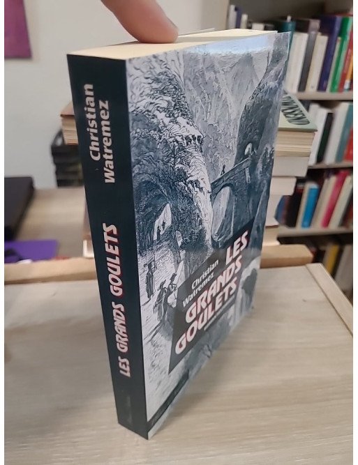 Les grands goulets - Christian Watremez