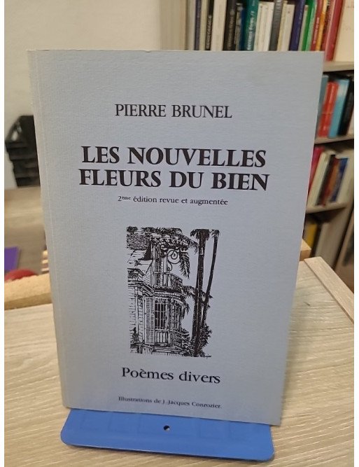 Les nouvelles fleurs du bien - Pierre Brunel