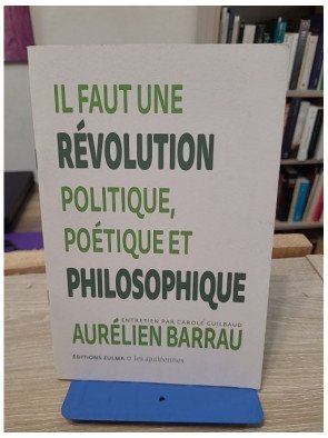 Il faut une révolution politique poétique et philosophique - Aurélien Barrau