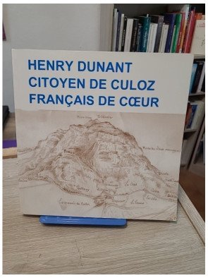 Henry Dunant citoyen de Culoz Français de coeur - Roger Durand