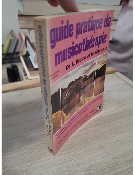 Guide pratique de musicothérapie - Comment utiliser vous-même les propriétés thérapeutiques de la musique