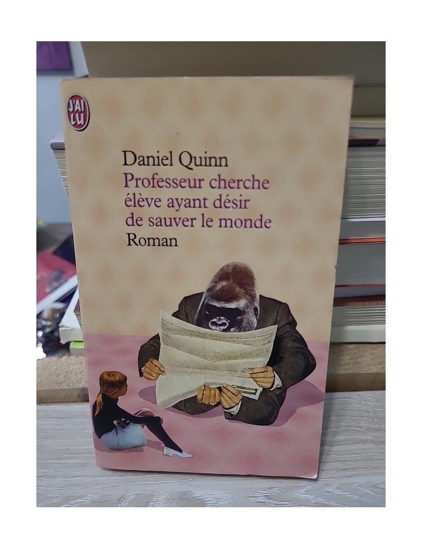 Professeur cherche élève ayant désir de sauver le monde - Daniel Quinn