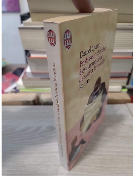 Professeur cherche élève ayant désir de sauver le monde - Daniel Quinn