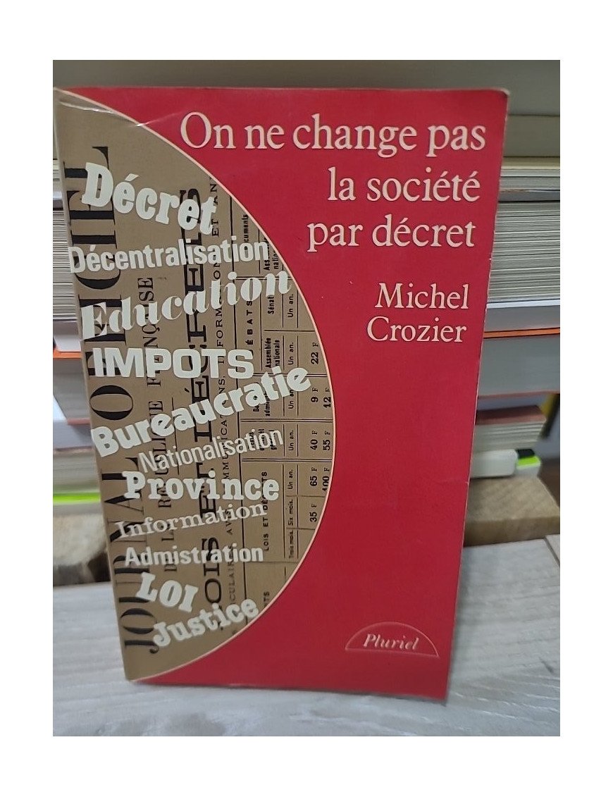 On ne change pas la société par décret - Michel Crozier
