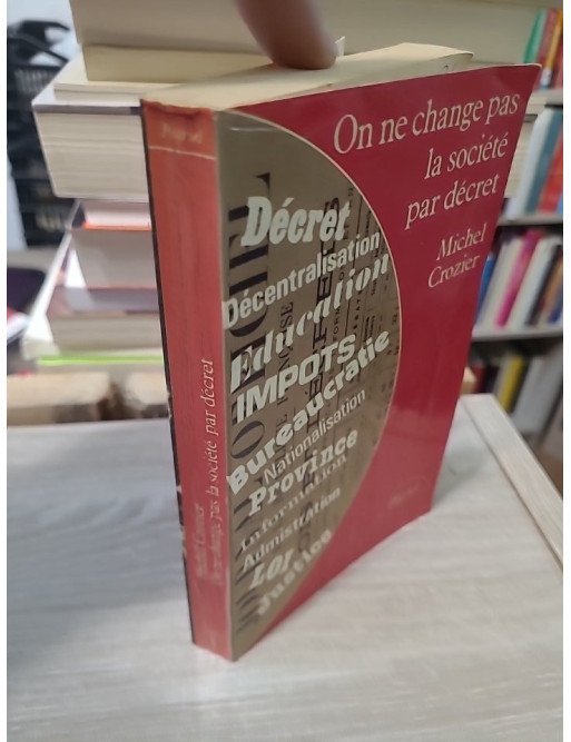 On ne change pas la société par décret - Michel Crozier