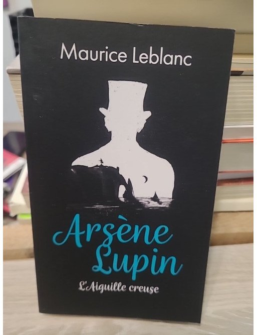 Arsène Lupin, L'Aiguille Creuse - Maurice Leblanc