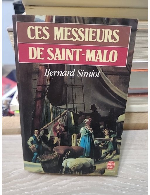 Ces Messieurs de Saint-Malo Tome 1 - Bernard Simiot