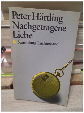 Nachgetragene Liebe - Peter Härtling