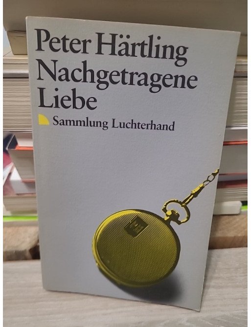 Nachgetragene Liebe - Peter Härtling